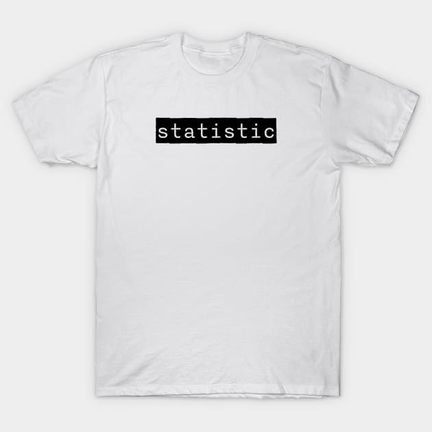 Statistic T-Shirt by Orbis22